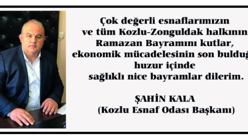 Kozlu Esnaf Odası Başkanı Şahin Kala’nın kutlama mesajı 